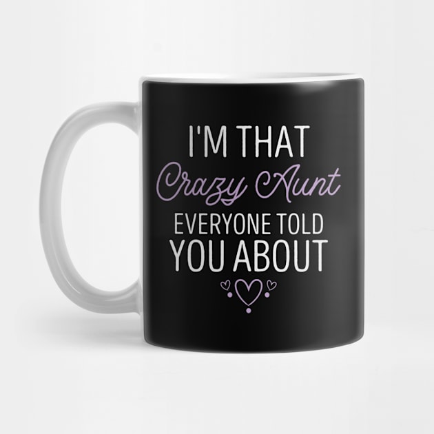 I'm That Crazy Aunt Everyone Told You About / Funny Auntie Gift Idea / Gift for Aunt / Birthday Gifts / Aunt Day / Colored Heart by First look